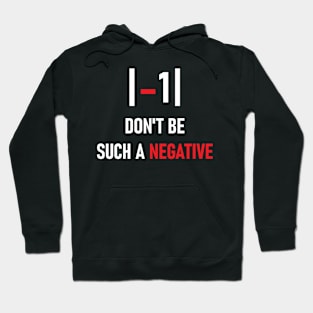 Don't be such a negative Hoodie